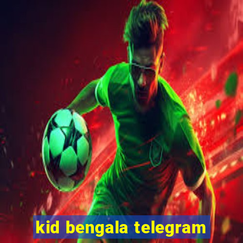 kid bengala telegram